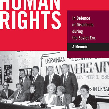 Negotiating Human Rights: In Defence of Dissidents during the Soviet Era: A Memoir by Christina Isajiw