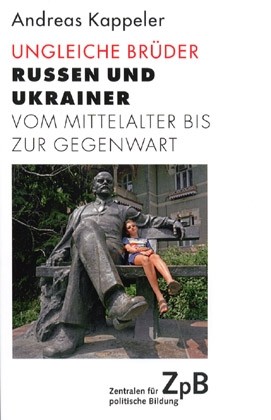 Review of Andreas Kappeler. Ungleiche Brüder: Russen und Ukrainer vom Mittelalter bis zur Gegenwart. [Unequal Brothers: Russians and Ukrainians from the Middle Ages to the Present].